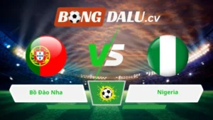 Soi kèo bóng đá Bồ Đào Nha vs Nigeria 02h45 ngày 11/06/2026 – Giao Hữu Quốc Tế