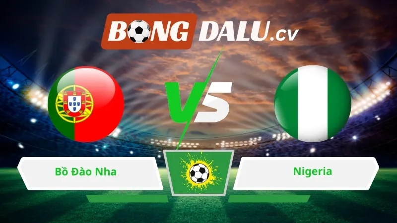 Soi kèo bóng đá Bồ Đào Nha vs Nigeria 02h45 ngày 11/06/2026 – Giao Hữu Quốc Tế