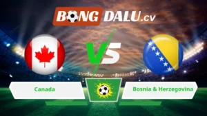 Soi kèo bóng đá Canada vs Bosnia & Herzegovina 02h00 ngày 13/06/2026 – World Cup 2026