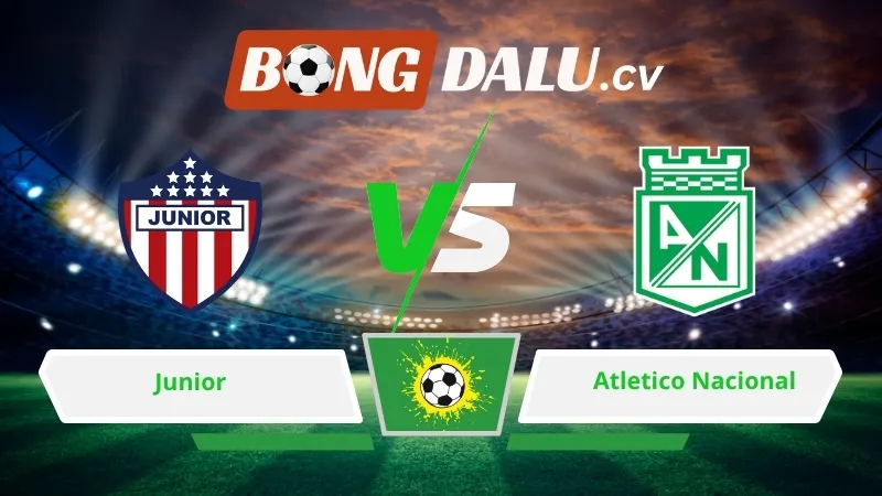 Soi kèo bóng đá Junior vs Atletico Nacional 07h30 ngày 03/06/2026 – VĐQG Colombia