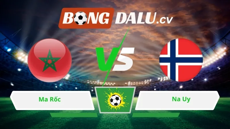 Soi kèo bóng đá Ma Rốc vs Na Uy 02h00 ngày 08/06/2026 – Giao Hữu Quốc Tế
