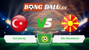 Soi kèo bóng đá Thổ Nhĩ Kỳ vs Bắc Macedonia 00h30 ngày 02/06/2026 – Giao Hữu Quốc Tế